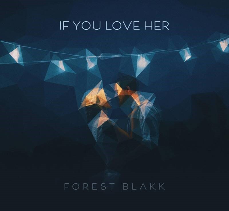 If You Love Her by Forest Blakk — IndieWavves
