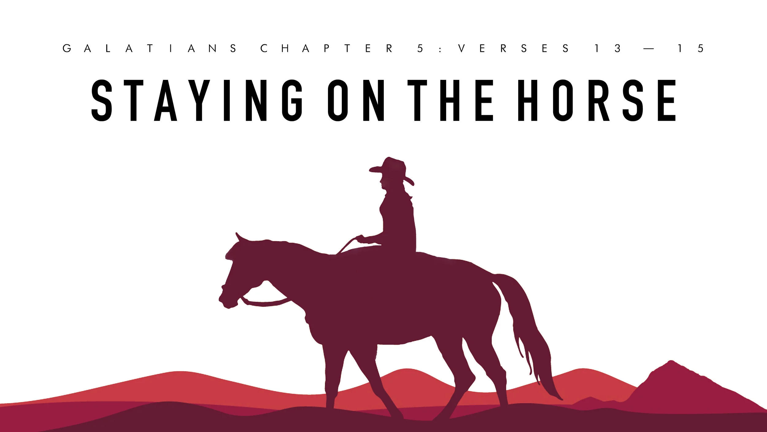 Staying on the Horse - Galatians 5:13-15 