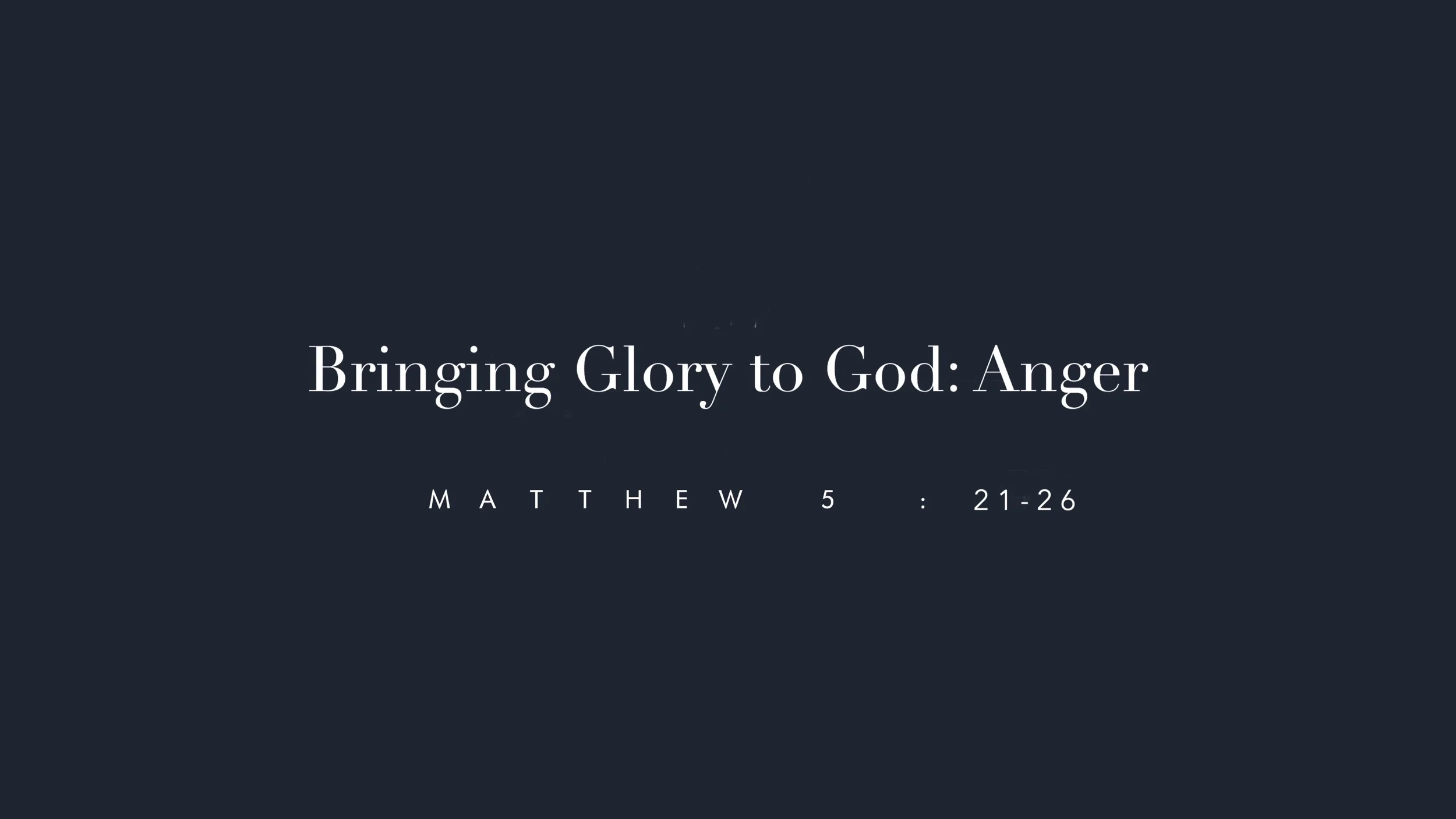 Bringing Glory to God: Anger - Matthew 5:21-26