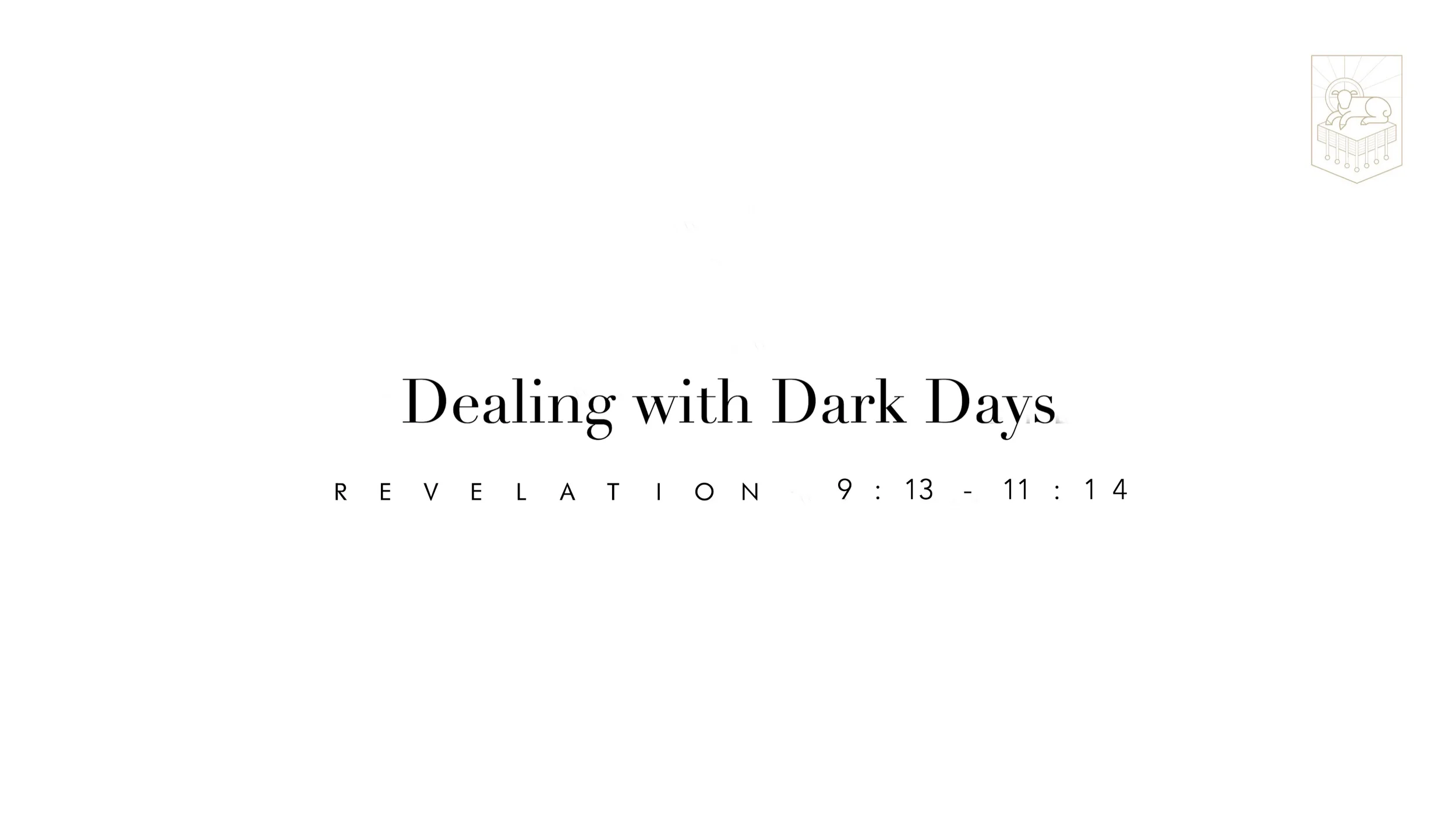 Dealing with Dark Days - Revelation 9:13-11:14