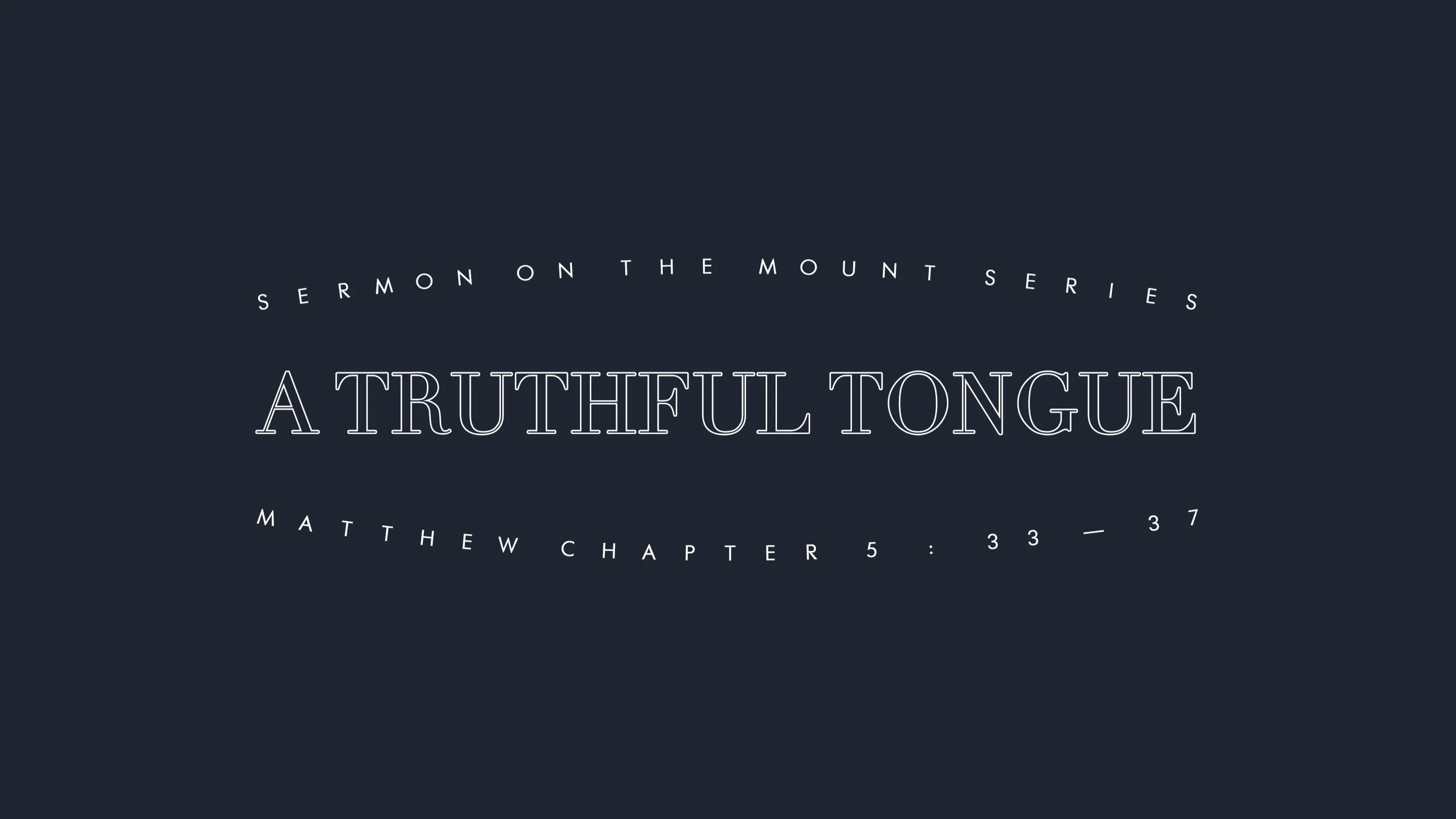 A Truthful Tongue - Matthew 5:33-37