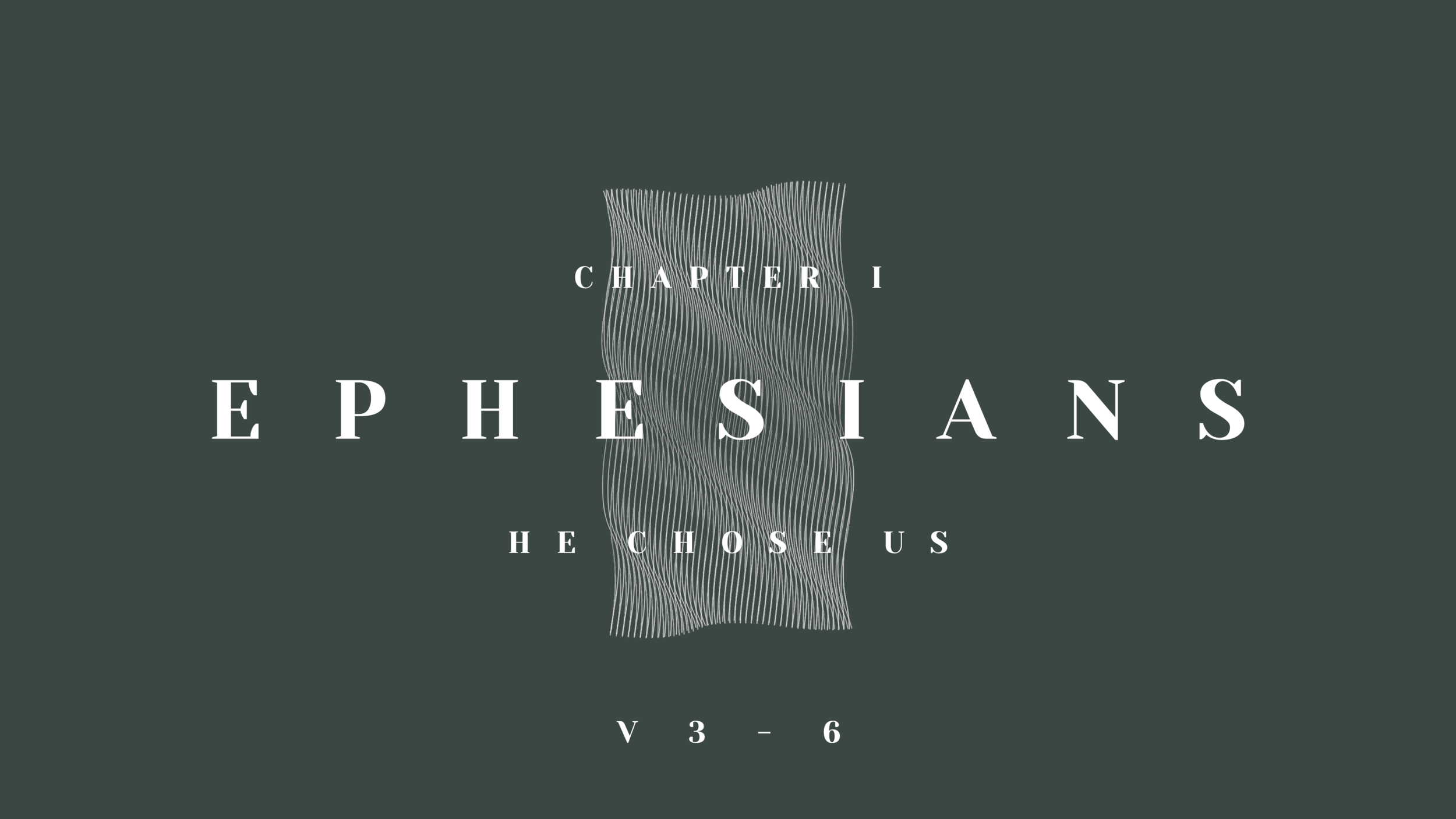He Chose Us - Ephesians 1:3-6