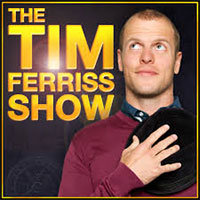 The Tim Ferriss Podcast:  Amazing Guests, Inspiring Insights