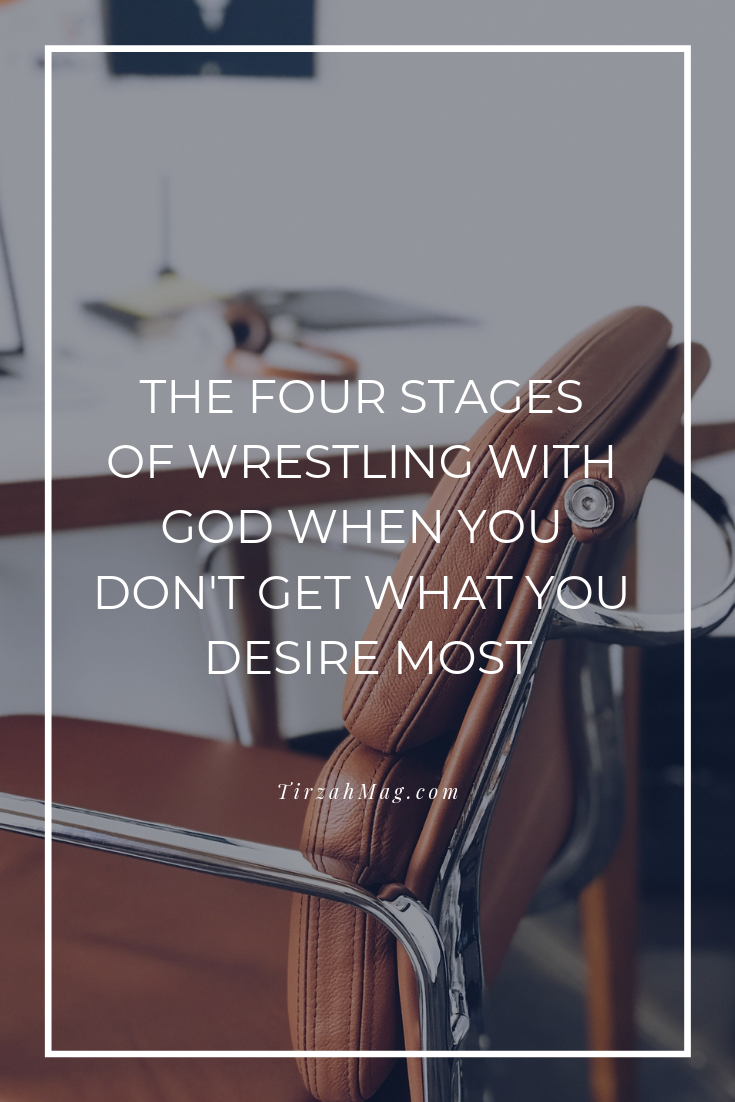 The Four Stages Of Wrestling With God When You Don't Get What You Desire Most.png