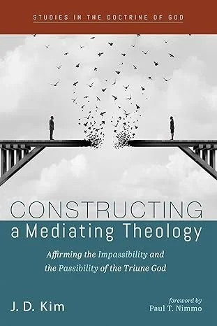 Constructing a Mediating Theology: Affirming the Impassibility and the Passibility of the Triune God