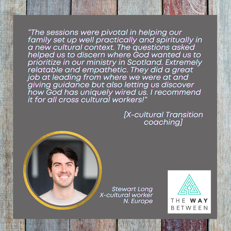 Testimonial quote about cultural transition coaching with Stewart Long, a cross-cultural worker from Northern Europe, sharing positive experience. Image includes Stewart Long's portrait, a logo of The Way Between, and a background of wooden planks.