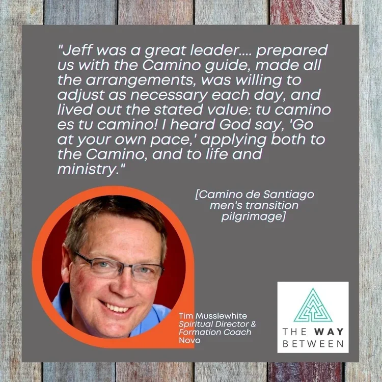 A quote about Jeff, a man, discussing his leadership, the Camino guide, and his spiritual journey, with a photograph of Tim Musslewhite, a spiritual director and formation coach, and the logo of "The Way Between" on a wooden background.
