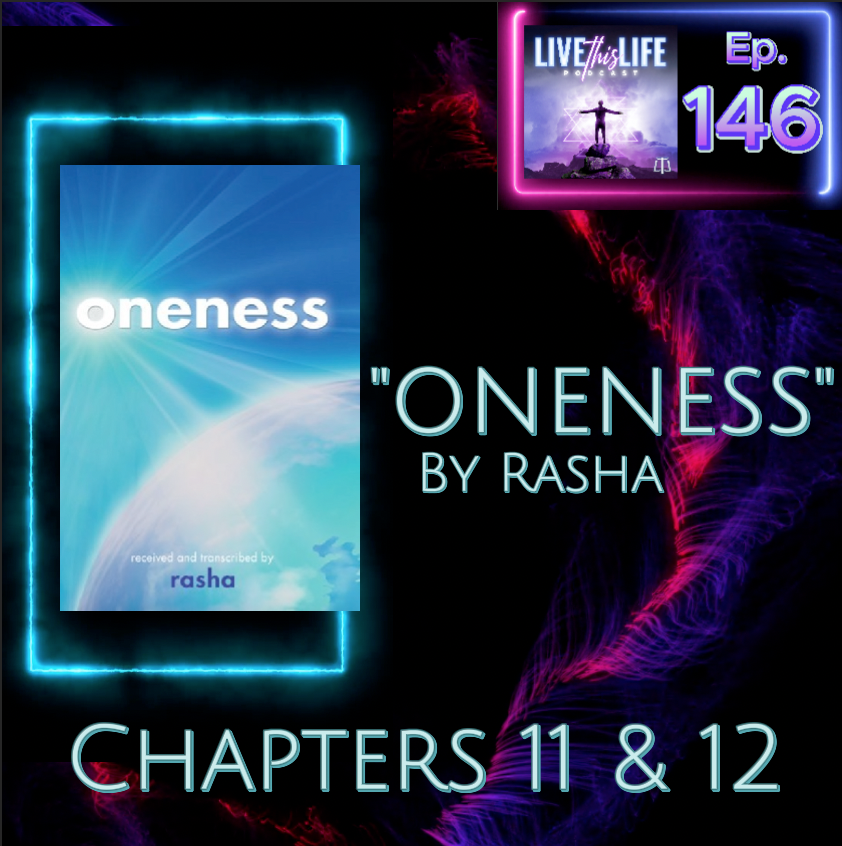 Ep. 146: "ONENESS" Ch. 11 & 12