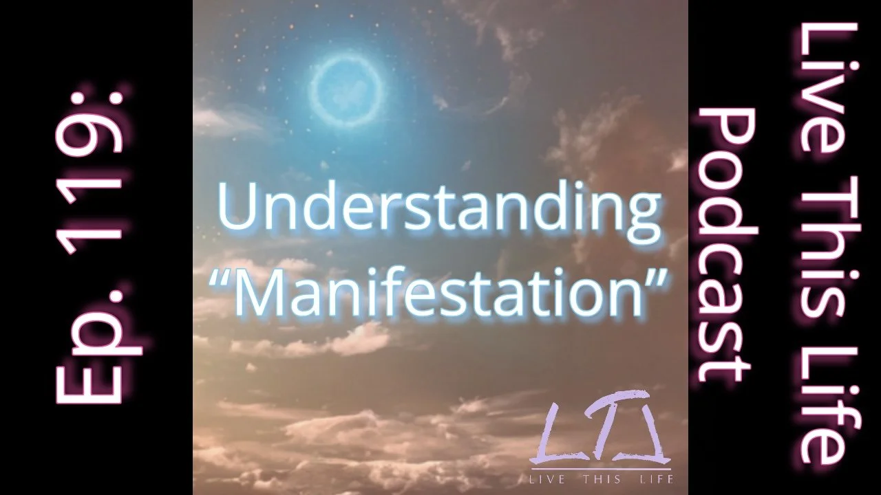 Ep. 119: Understanding “Manifestation”