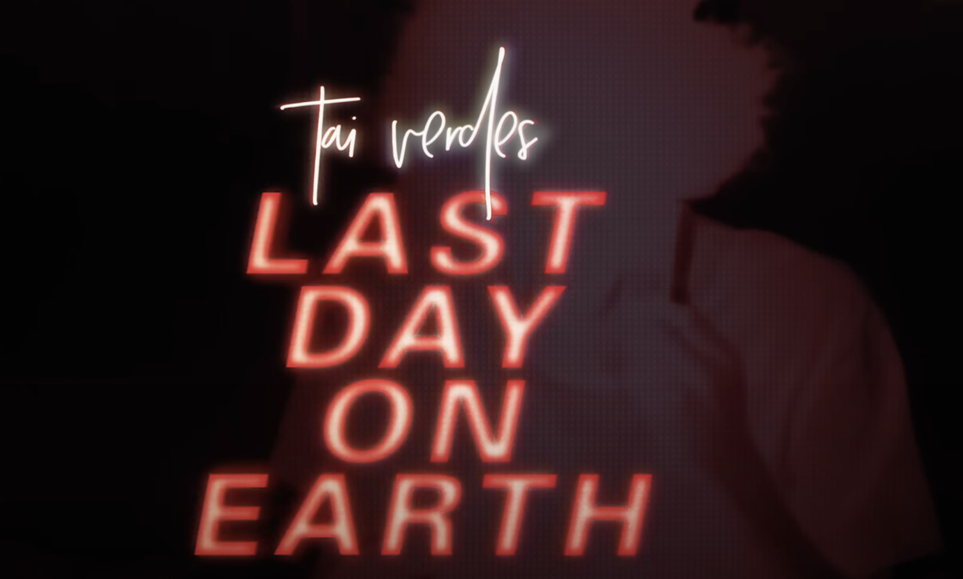 Tai Verdes - Last day on earth (Music video)