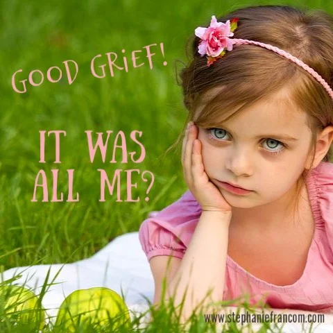 Good Grief! It Was All Me?