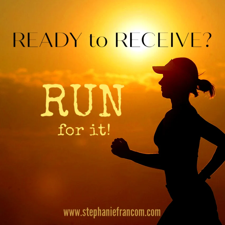 Ready to Receive? Run for it!