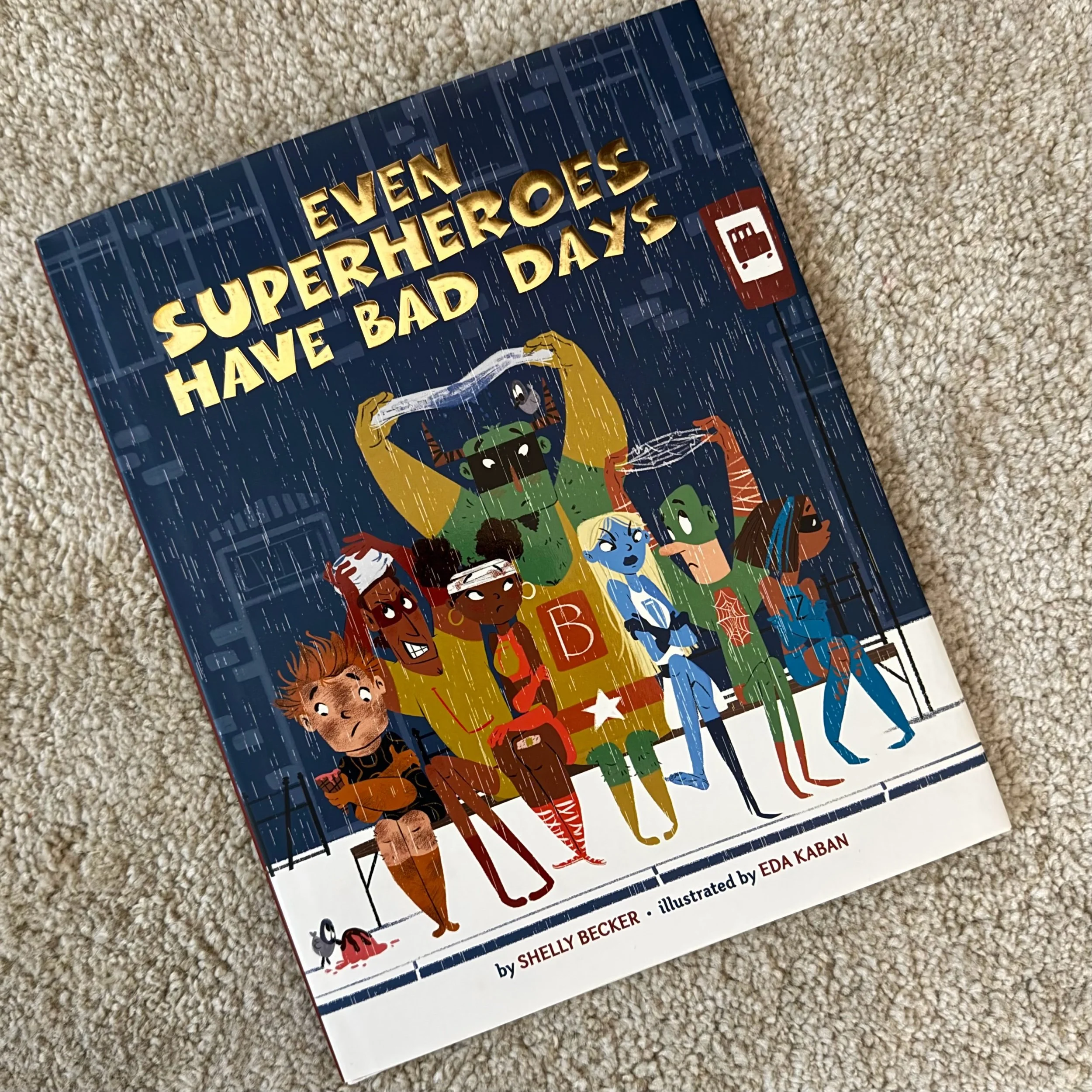 Even superheroes have bad days by Shelly Becker