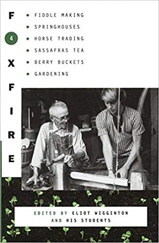 Foxfire 4 : water systems, fiddle making, logging, gardening, sassafras tea, wood carving, and further affairs of plain living. By Eliot Wigginton 