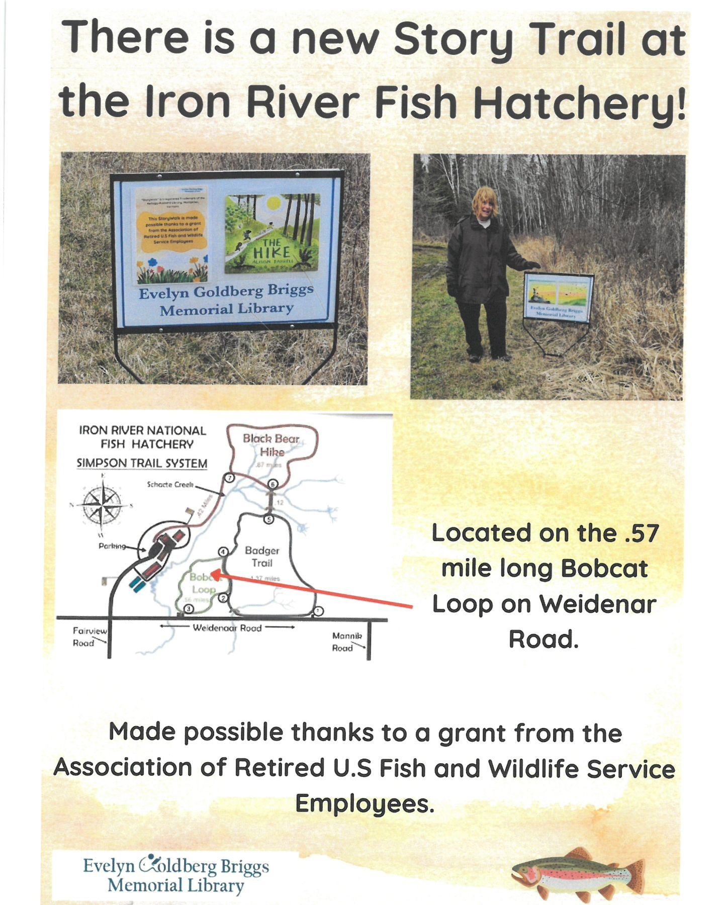 The Evelyn Goldberg Briggs Memorial Library, in conjunction with the Iron River National Fish Hatchery, received a grant from the Association of Retired U.S. Fish and Wildlife Sevice Employees to create a story trail on the Bobcat loop of the Fish Ha