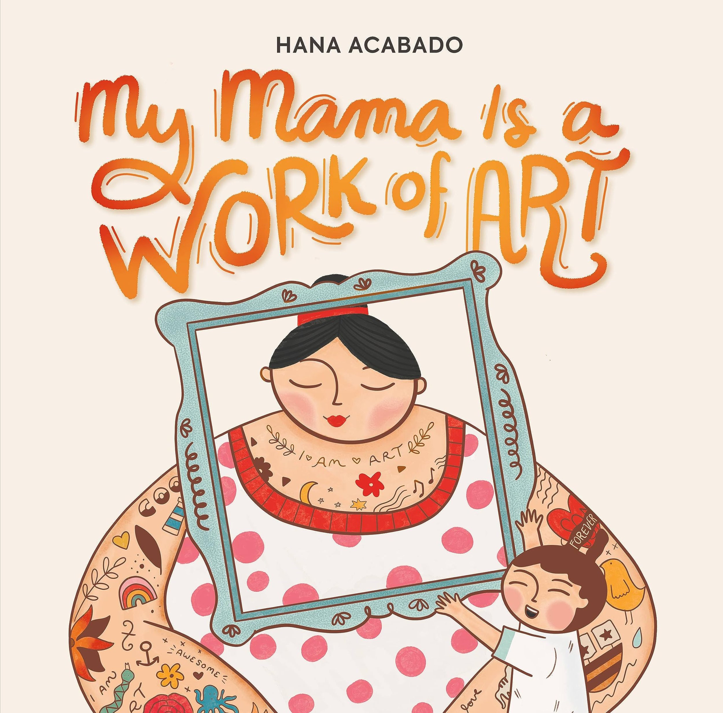 My Mama is a Work of Art by Hana Acabado