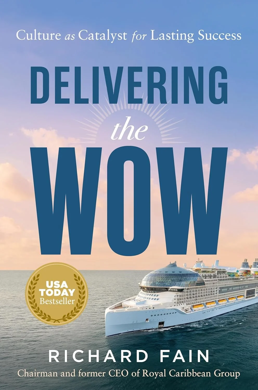 Delivering the wow : culture as catalyst for lasting success by richard fain