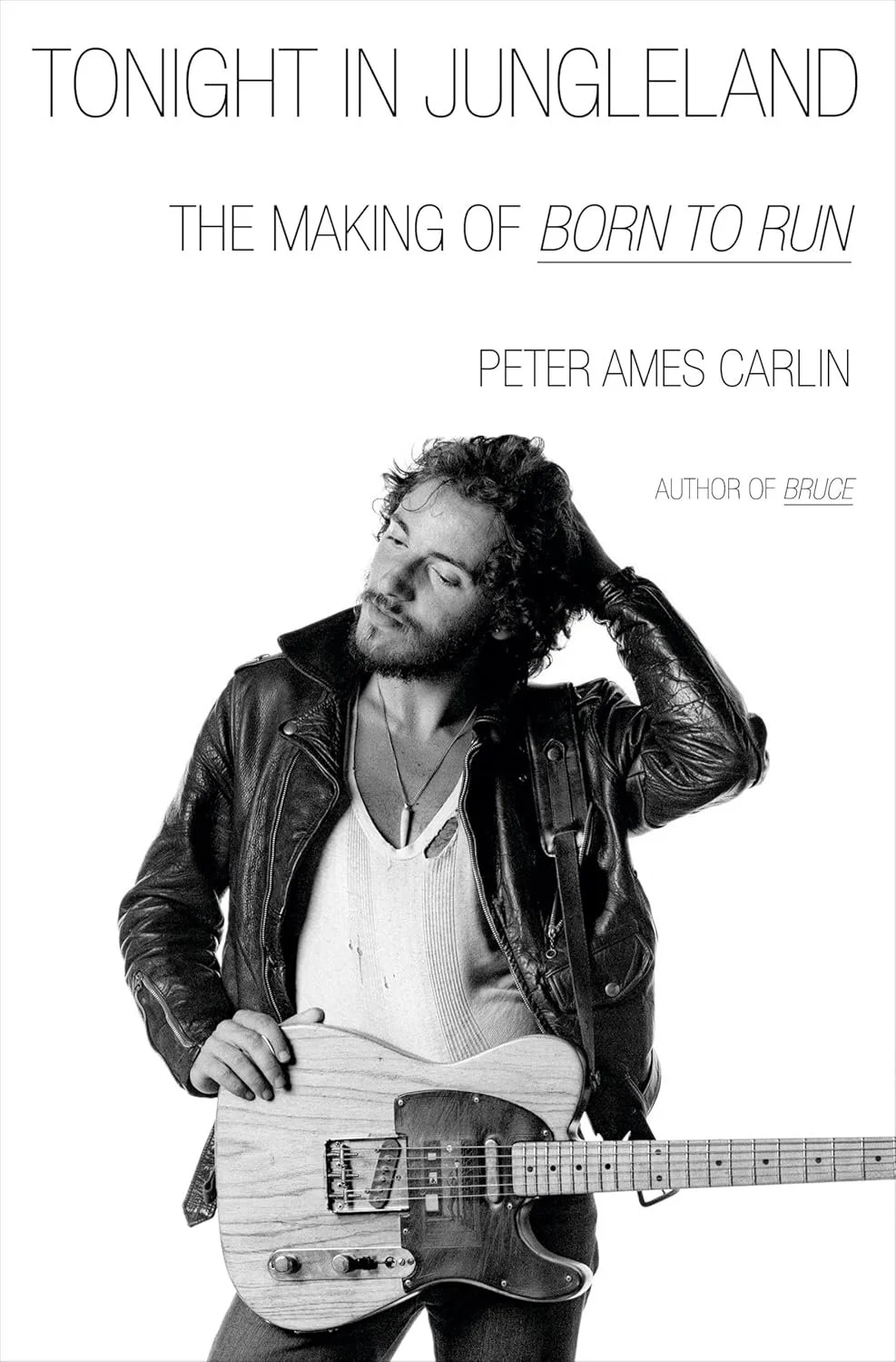 Tonight in Jungleland: The Making of Born to Run by peter ames carlin