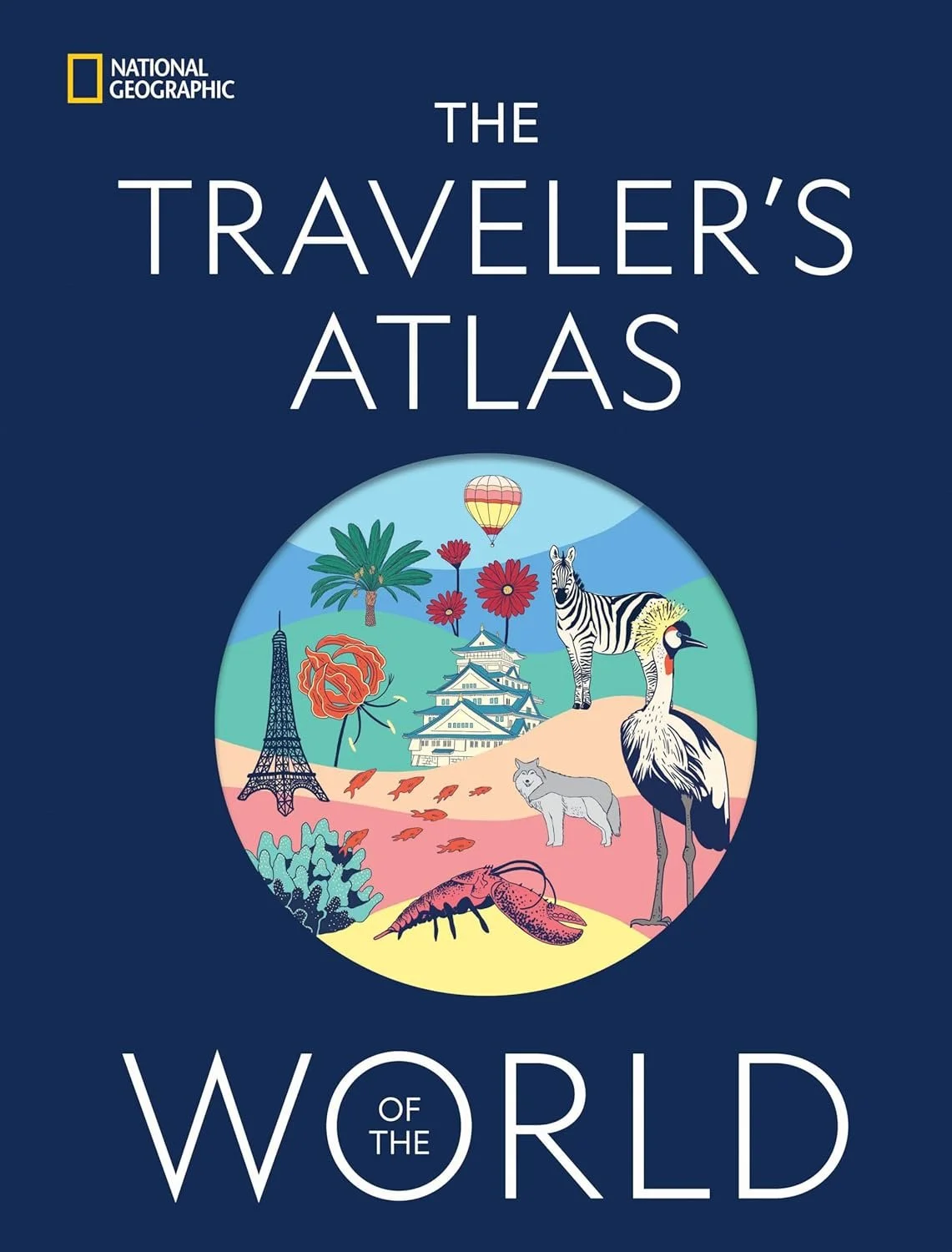 the traveler's atlas of the world by national geographic