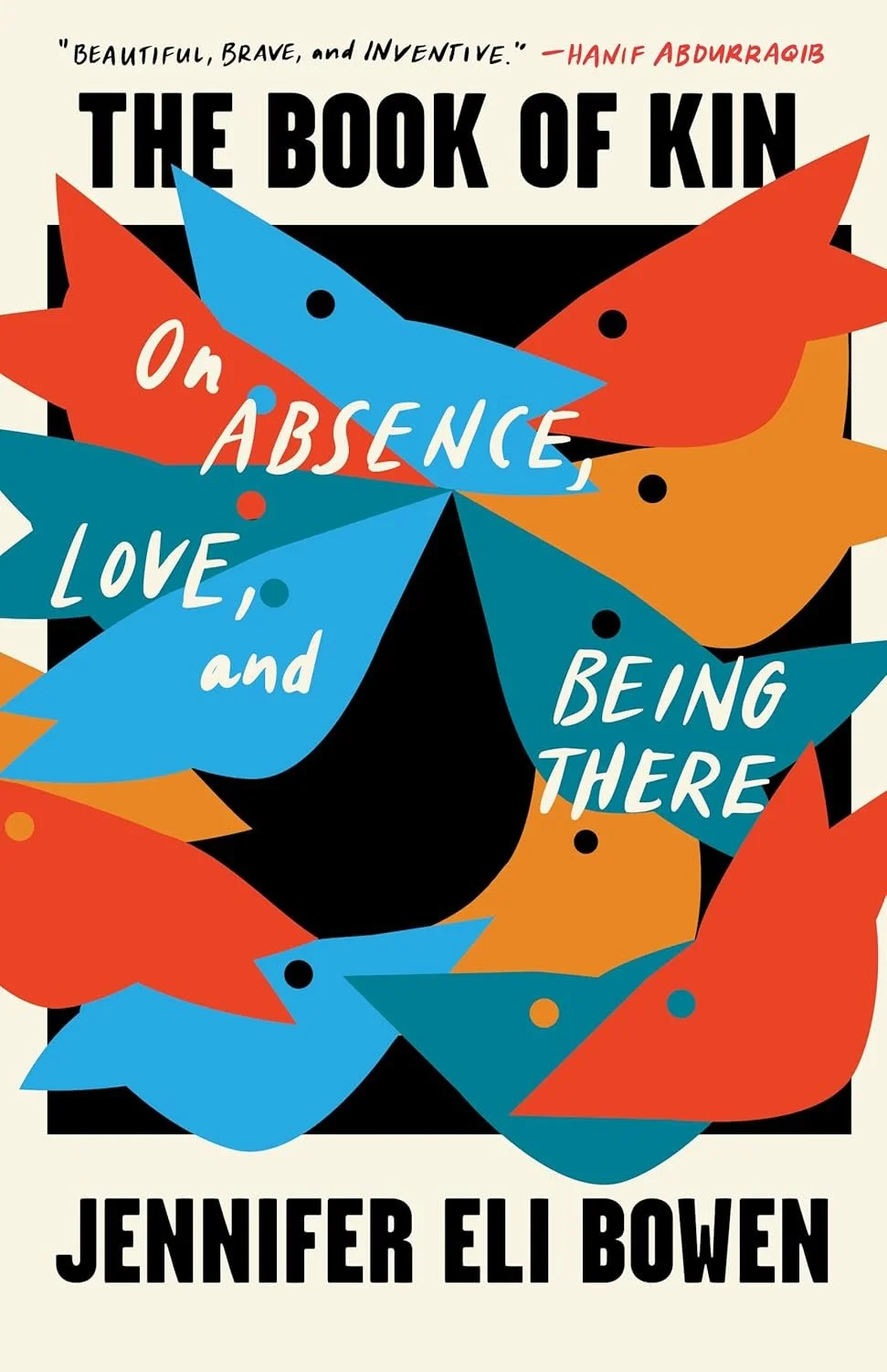 The Book of Kin : On Absence, Love, and Being There by jennifer eli bowen