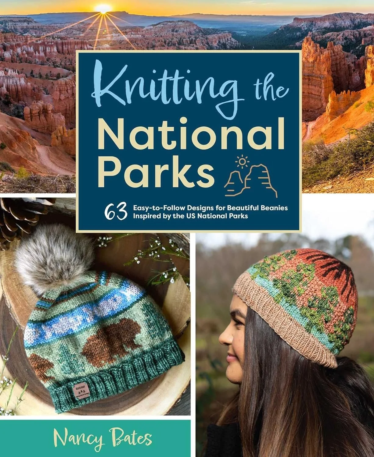 Knitting the national parks : 63 easy-to-follow designs for beautiful beanies inspired by the US national parks by nancy bates