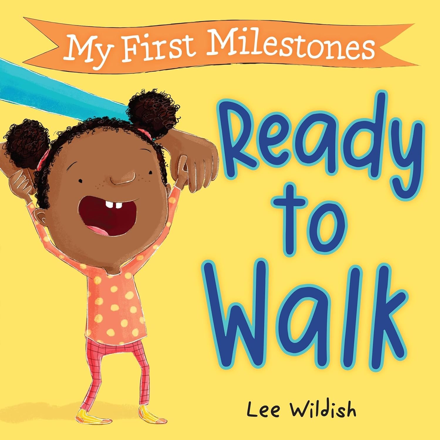 my first milestones : ready to walk by lee wildish