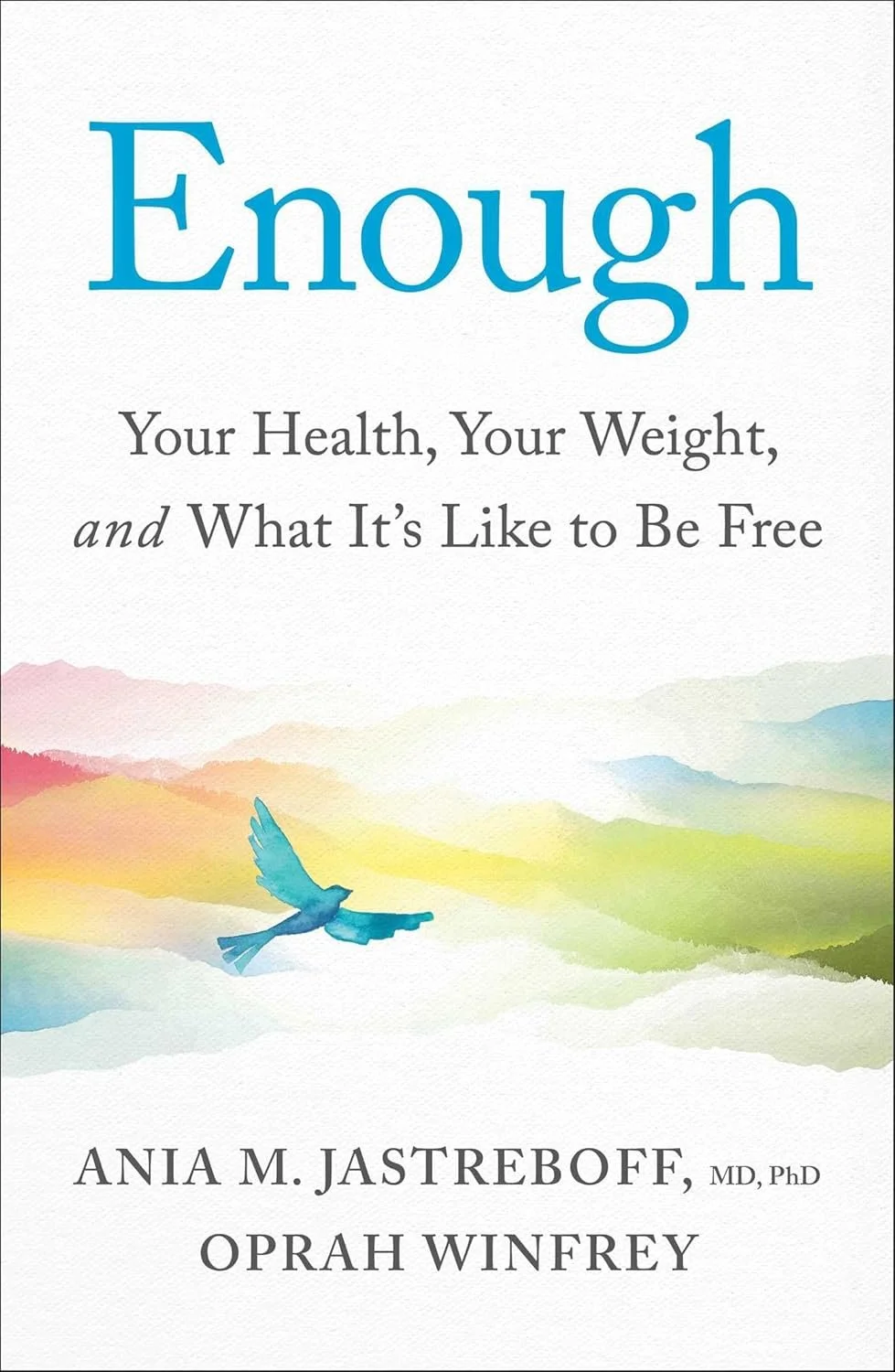 Enough : Your Health, Your Weight, and What It's Like To Be Free by ania m jastreboff