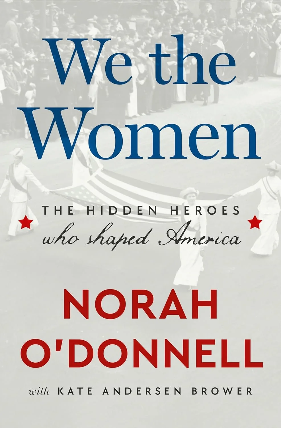 we the women : the hidden heroes who shaped america by norah o'donnell