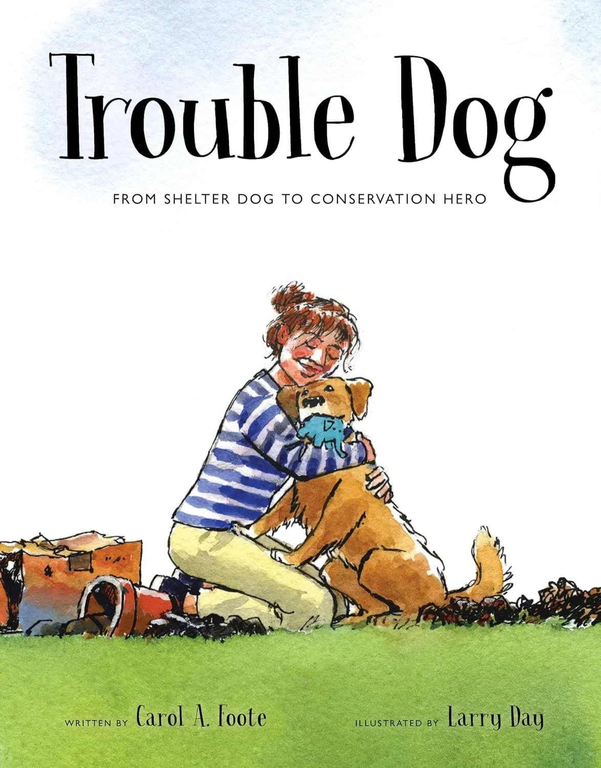 trouble dog : from shelter dog to conservation hero by carol a foote