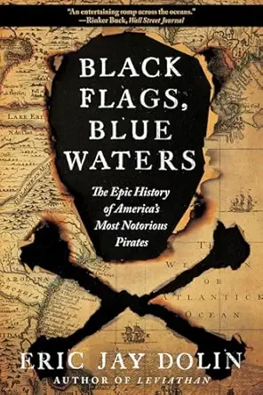 black flags, blue waters by eric jay dolin
