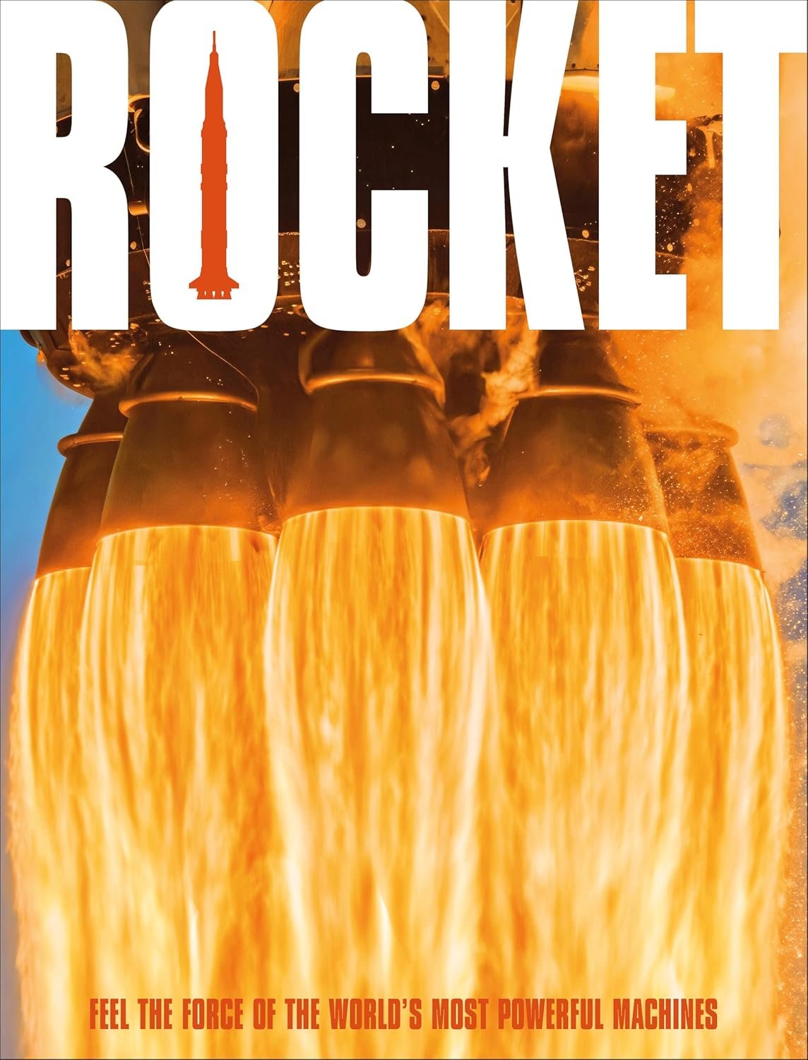 Rocket : feel the force of the world's most powerful machines by dk