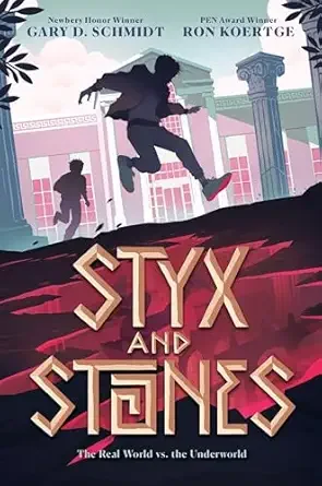 styx and stones by gary d schmidt &amp; ron koertge