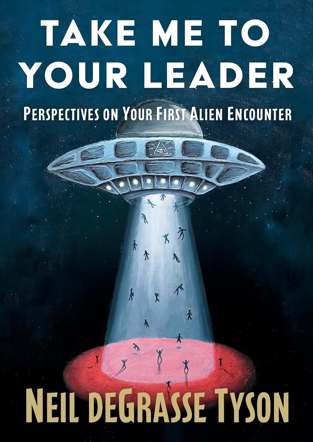 take me to your leader : perspectives on your first alien encounter by neil degrasse tyson