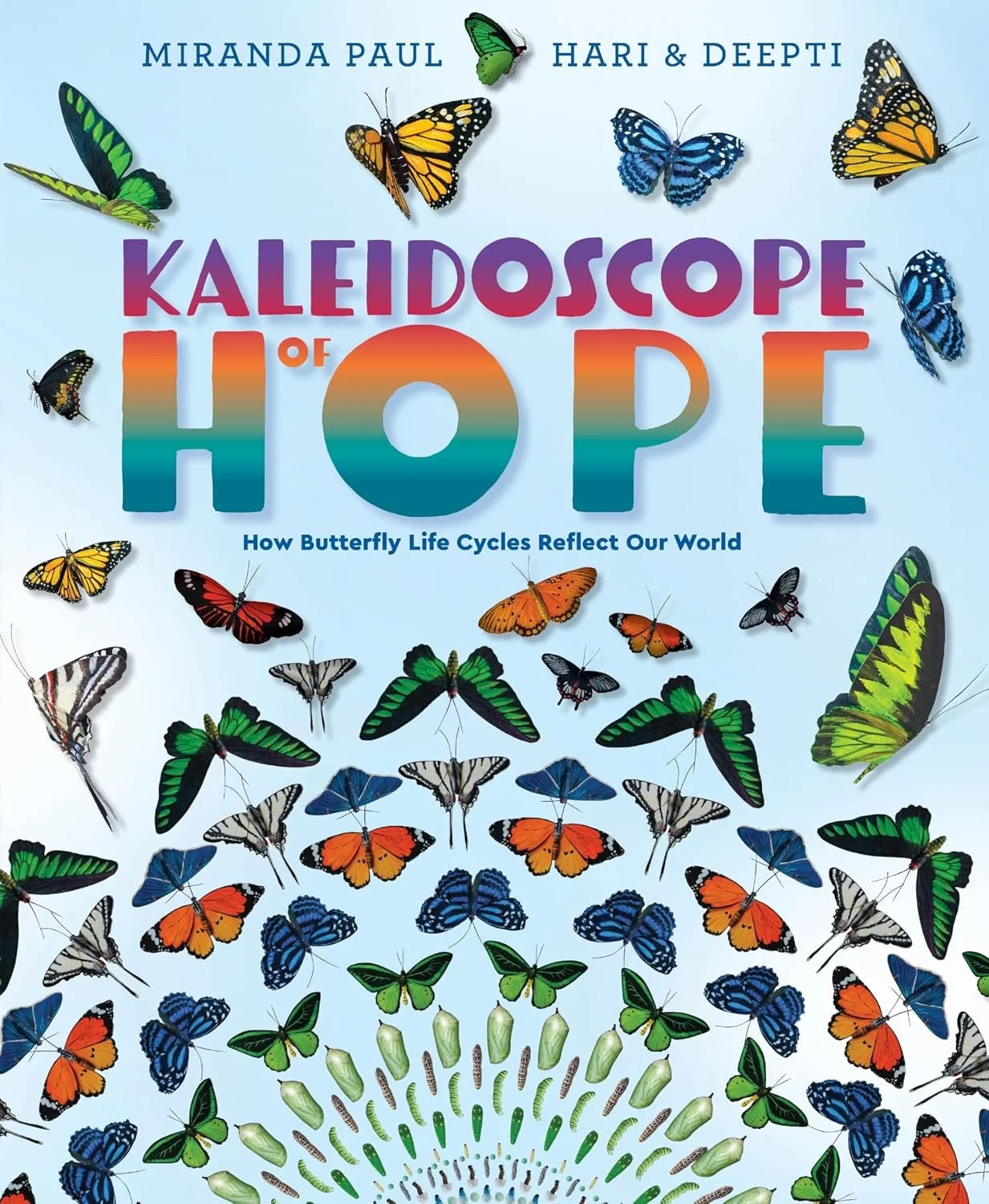 kaleidoscope of hope : how butterfly life cycles reflect our world by miranda paul