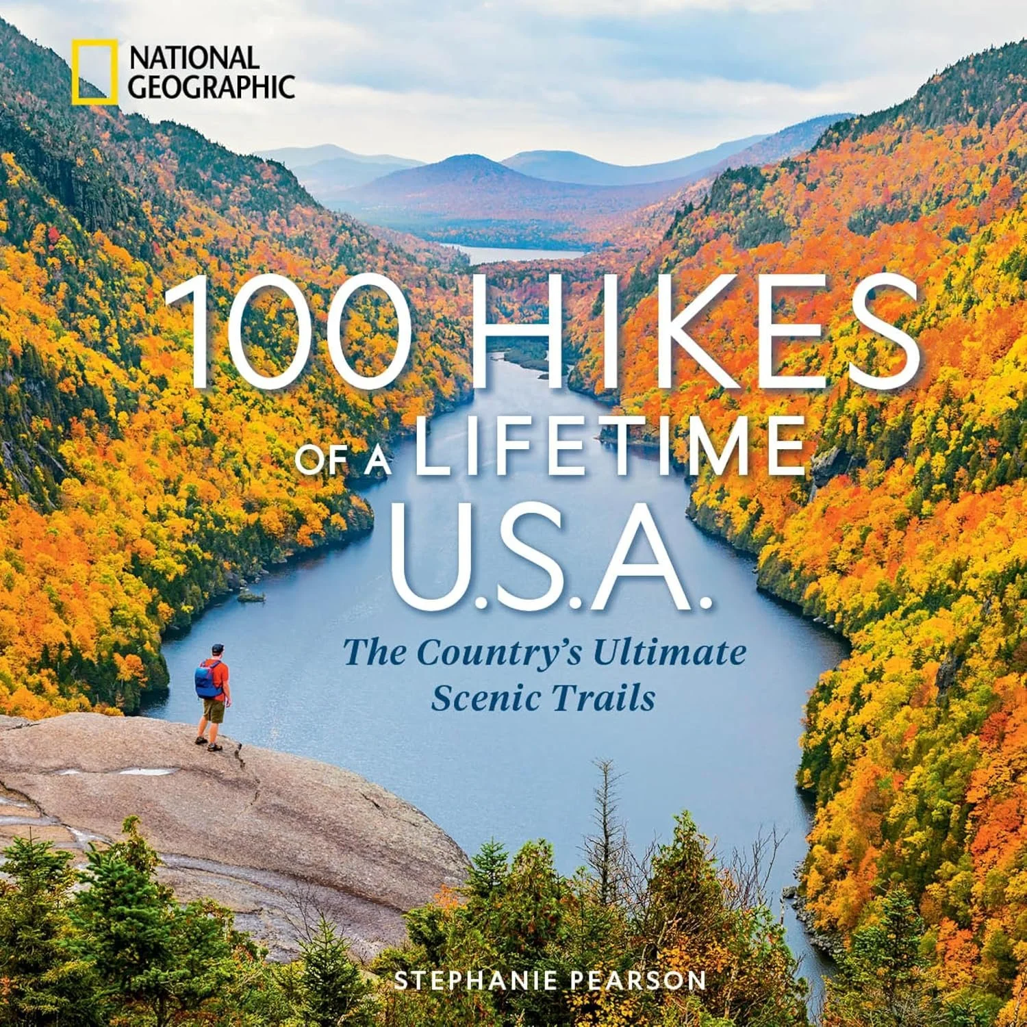 100 hikes of a lifetime usa : the country's ultimate scenic trails by stephanie pearson