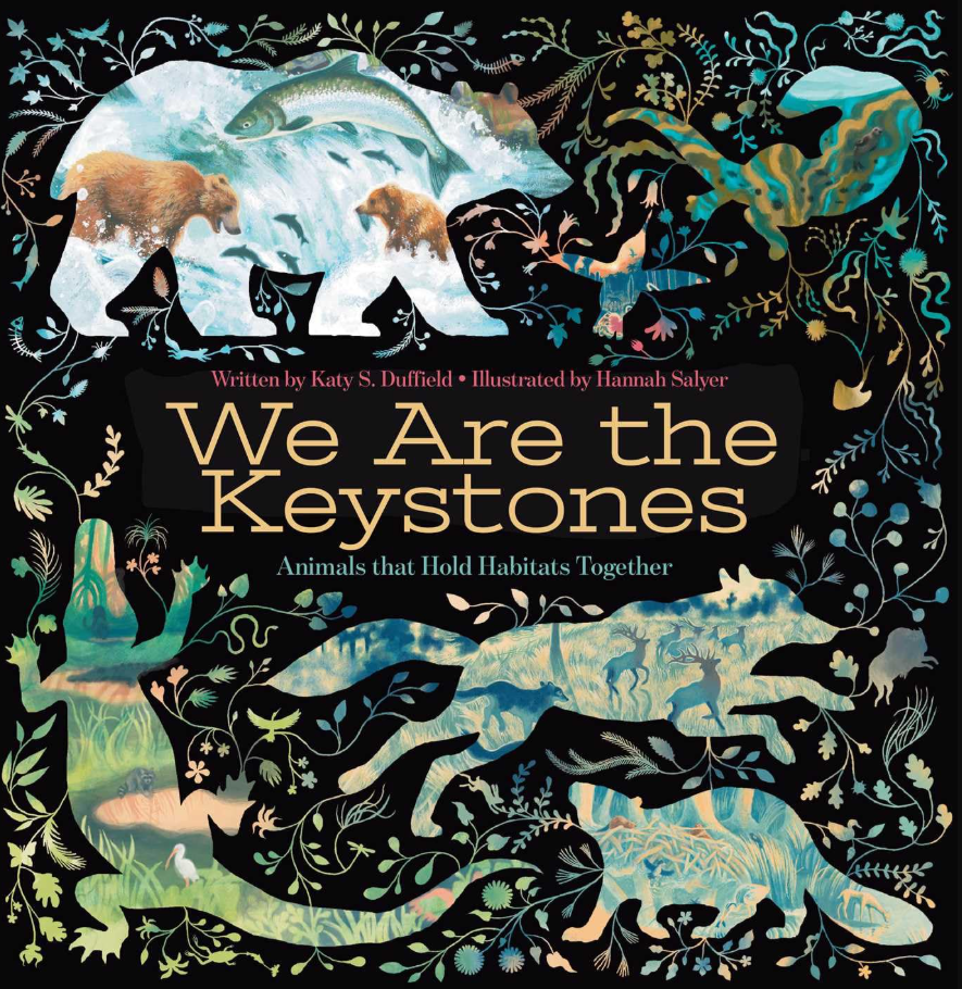 we are the keystones : animals that hold habitats together by katy s duffield