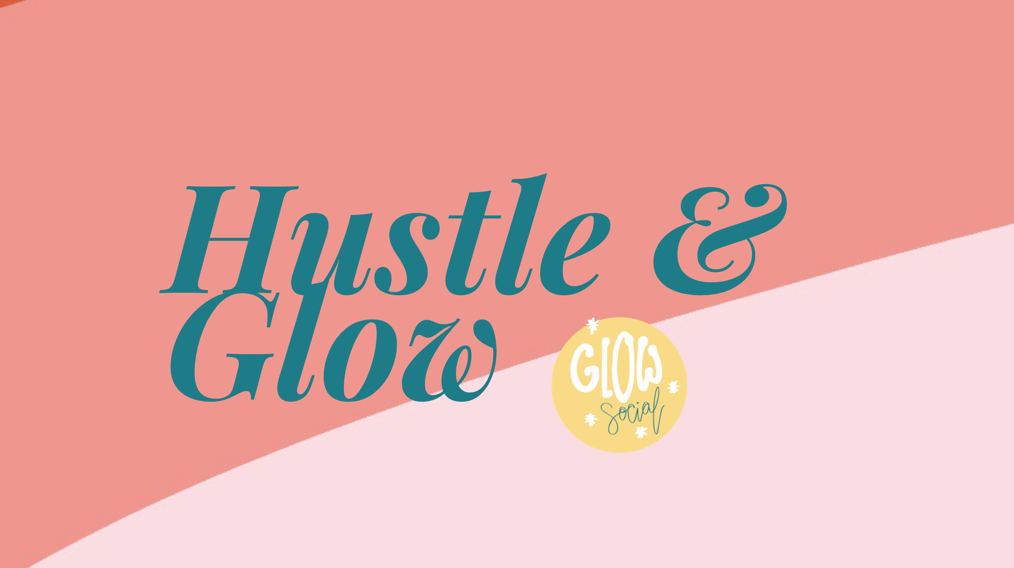 The Glow Social | Hustle & Glow