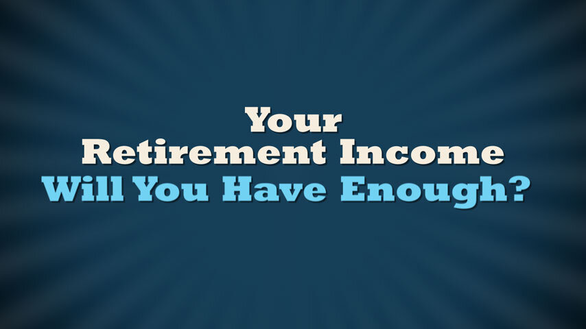 Your Retirement Income: Will You Have Enough?