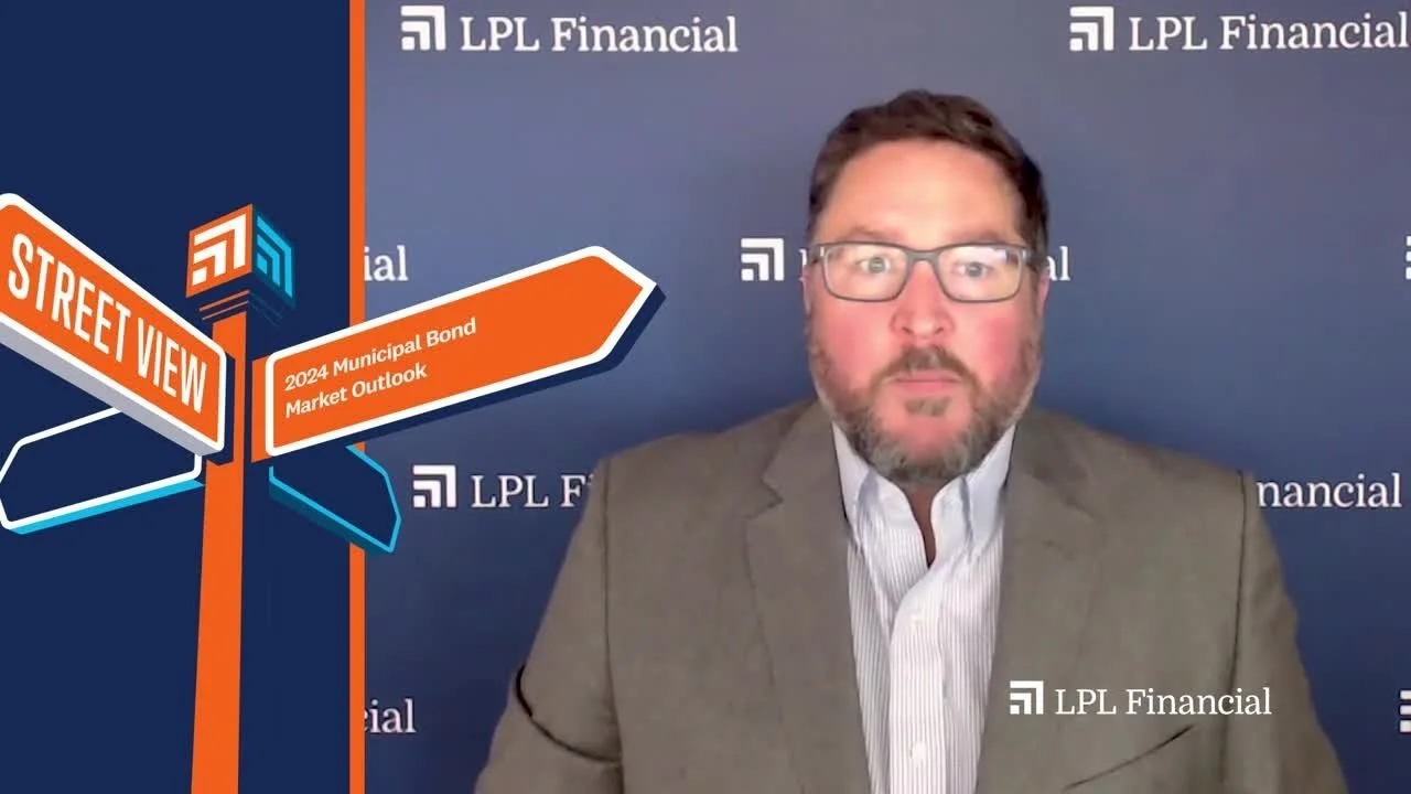 2024 Municipal Bond Market Outlook | LPL Street View