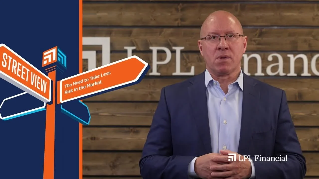 The Need to Take Less Risk in the Market | LPL Street View