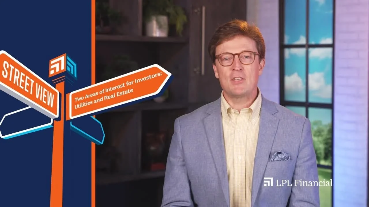 Two Areas of Interest for Investors: Utilities and Real Estate | LPL Street View