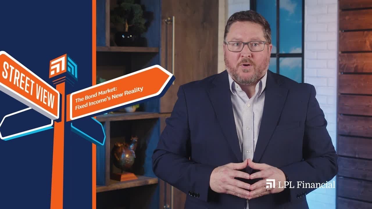 The Bond Market: Fixed Income's New Reality | LPL Street View