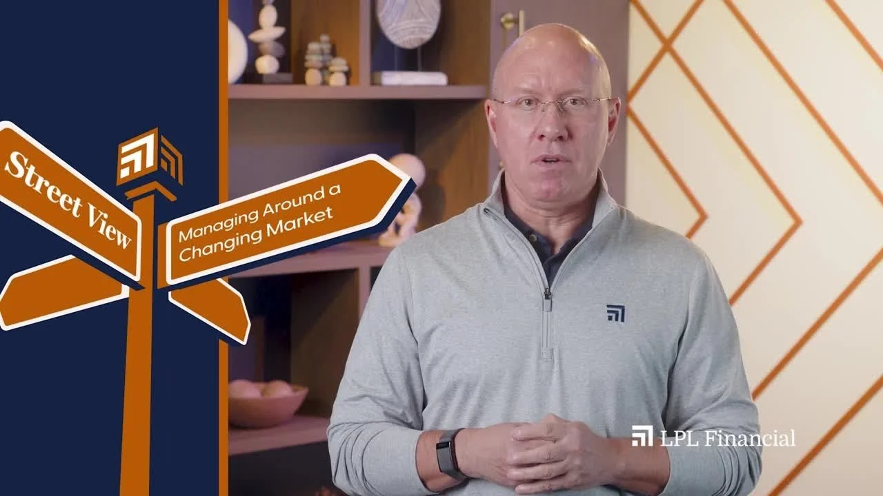 Managing Around a Changing Market | LPL Street View