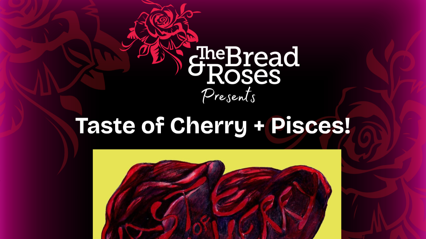 TASTE OF CHERRY + PISCES