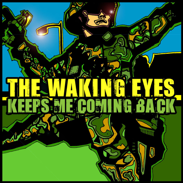 THE WAKING EYES - Keeps Me Coming Back