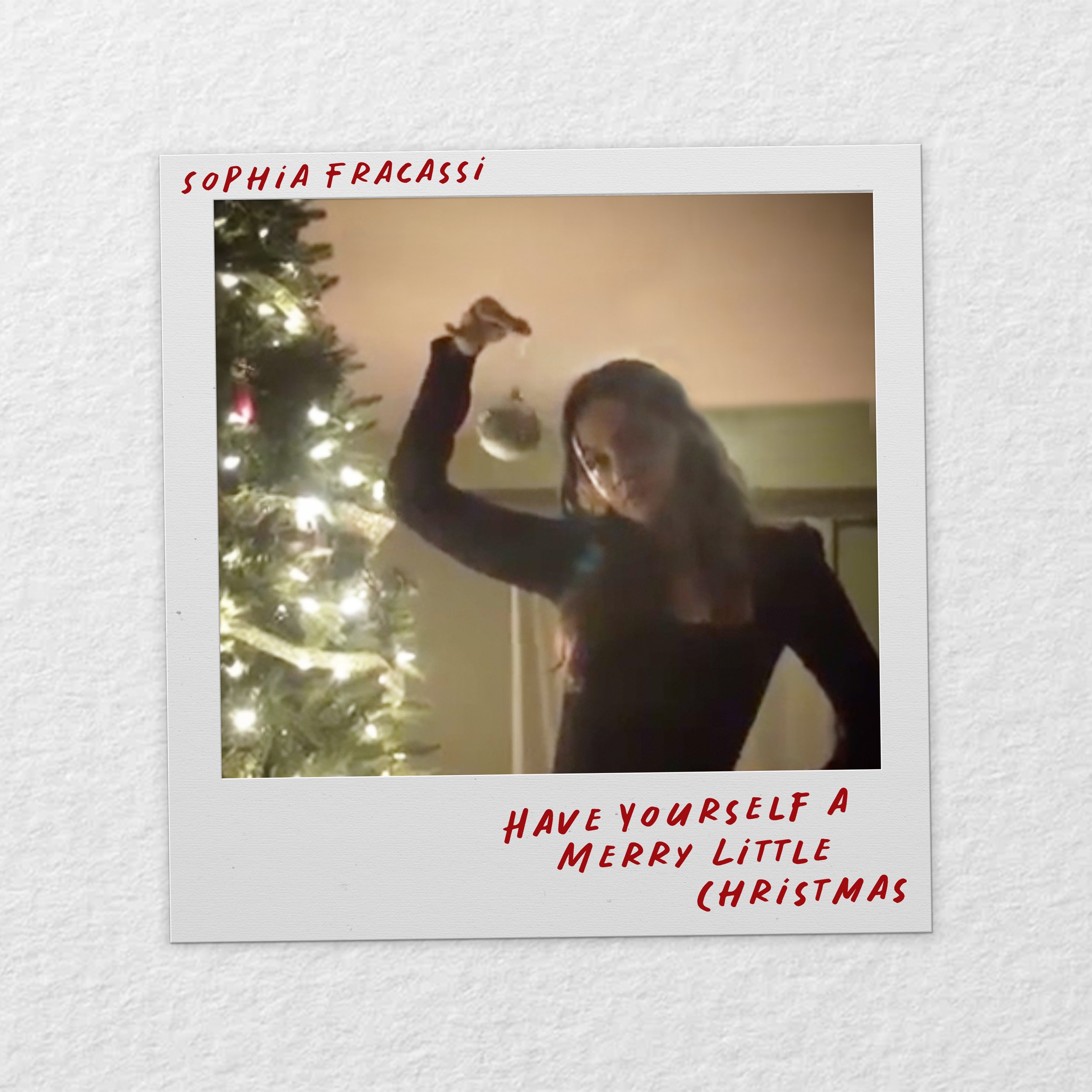 SOPHIA FRACASSI - Have Yourself a Merry Little Christmas