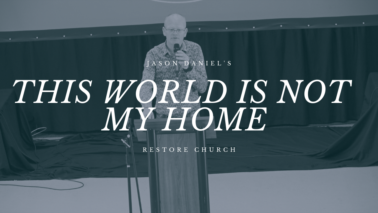 This World Is Not My Home | Jason Daniels