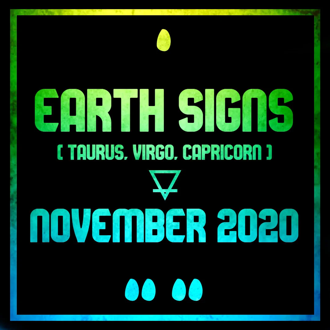 Earth Signs - Nov. 2020