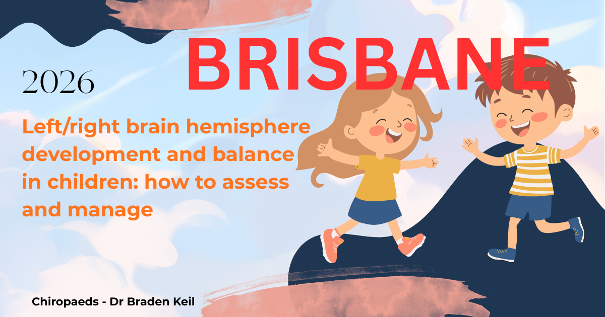 "Left/right brain hemispheres development and balance in children: how to assess and manage" is coming to BRISBANE