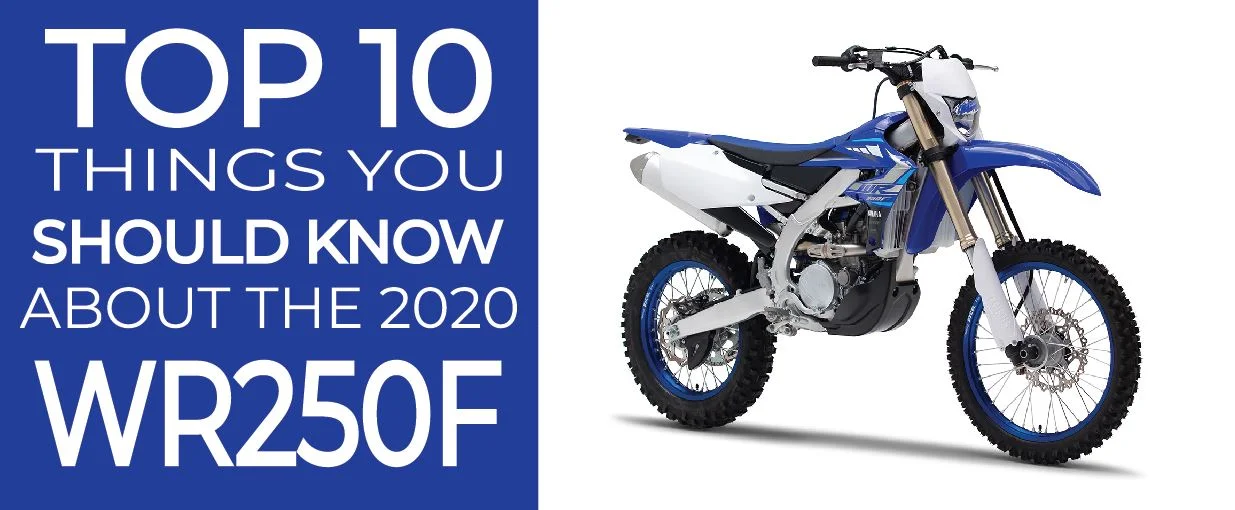 2020 WR250F - TOP 10 THINGS YOU NEED TO KNOW